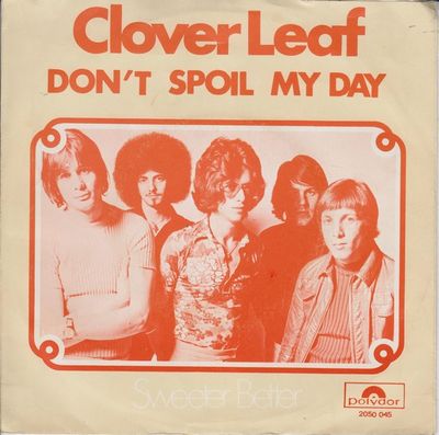Clover Leaf - Don't Spoil My Day Vinyl Singles Vinyl Zeer Goed / Hoesje Goed "VINYLSINGLES.NL"