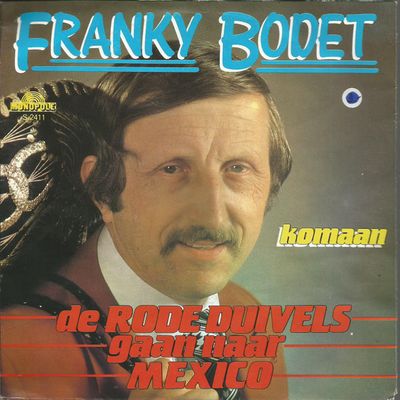 Franky Bodet - De Rode Duivels Gaan Naar Mexico Vinyl Singles Vinyl Zeer Goed / Hoesje Goed "VINYLSINGLES.NL"