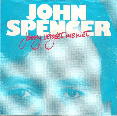 John Spencer - Johnny, Vergeet Me Niet Vinyl Singles Vinyl Zeer Goed / Hoesje Goed "VINYLSINGLES.NL"