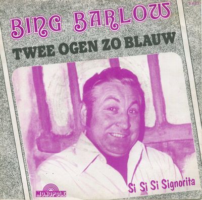 Bing Barlow - Twee Ogen Zo Blauw Vinyl Singles Vinyl Zeer Goed / Hoesje Goed "VINYLSINGLES.NL"