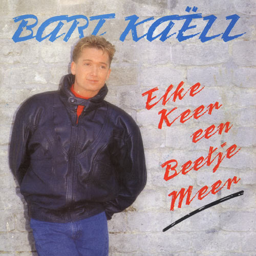 Bart Kaëll - Elke Keer Een Beetje Meer 37052 Vinyl Singles Vinyl Zeer Goed / Hoesje Goed "VINYLSINGLES.NL"