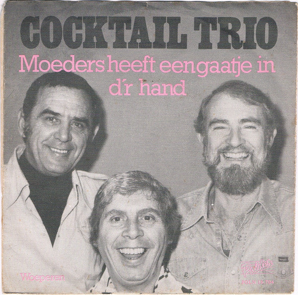 Cocktail Trio - Moeders Heeft Een Gaatje in D'r Han 36769 Vinyl Singles Vinyl Zeer Goed / Hoesje Goed "VINYLSINGLES.NL"
