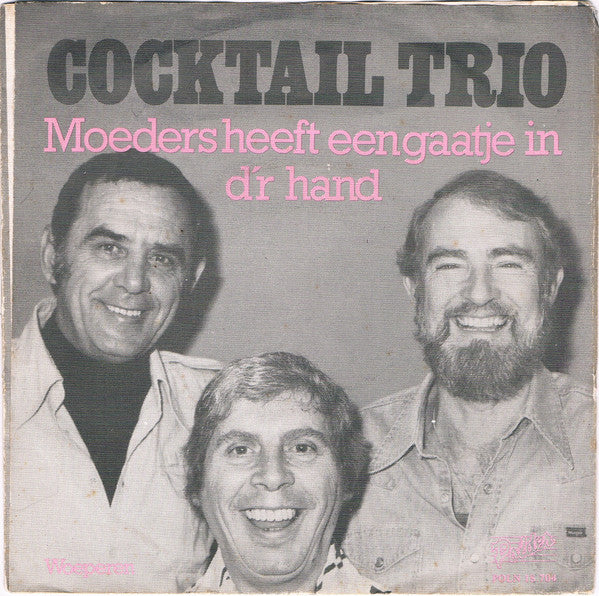 Cocktail Trio - Moeders Heeft Een Gaatje in D'r Han 36769 Vinyl Singles Vinyl Zeer Goed / Hoesje Goed "VINYLSINGLES.NL"