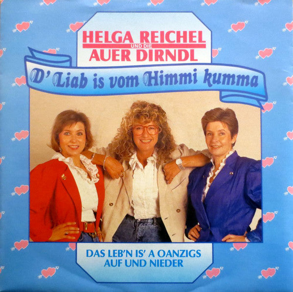 Helga Reichel Und Auer Dirndl - D' Liab Is Vom Himmi Kumma Vinyl Singles Vinyl Zeer Goed / Hoesje Goed "VINYLSINGLES.NL"