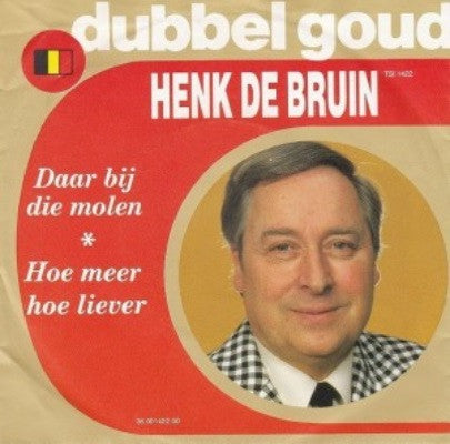 Henk De Bruin - Daar Bij Die Molen Vinyl Singles Vinyl Zeer Goed / Hoesje Goed "VINYLSINGLES.NL"