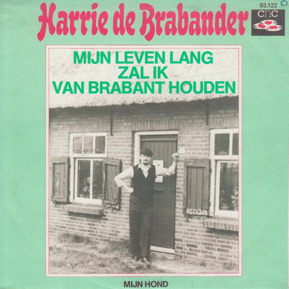 Harrie De Brabander - Mijn Leven Lang Zal Ik Van Brabant Houden Vinyl Singles Vinyl Zeer Goed / Hoesje Goed "VINYLSINGLES.NL"