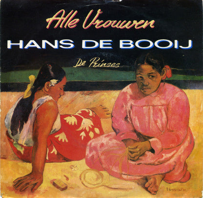 Hans De Booy - Alle Vrouwen Vinyl Singles Vinyl Zeer Goed / Hoesje Sticker "VINYLSINGLES.NL"
