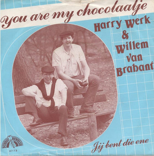 Harrie Werk & Willem van Brabant - You Are My Chocolaatje Vinyl Singles Vinyl Zeer Goed / Hoesje Goed "VINYLSINGLES.NL"