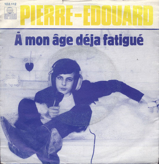 Pierre-Edouard - À Mon Âge Déja Fatigue 29812