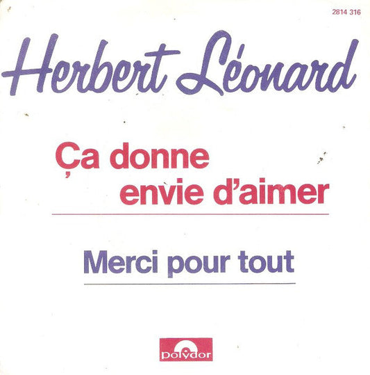Herbert Léonard - Ca Donne Envie D'Aimer Vinyl Singles Vinyl Zeer Goed / Hoesje Goed "VINYLSINGLES.NL"