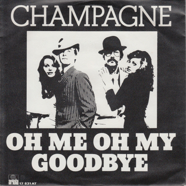 Champagne - Oh Me Oh My Goodbye 39746 Vinyl Singles Vinyl Zeer Goed / Hoesje Goed "VINYLSINGLES.NL"