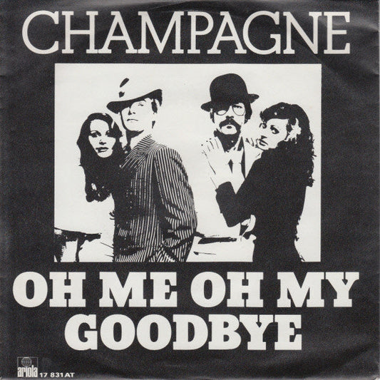 Champagne - Oh Me Oh My Goodbye 39746 Vinyl Singles Vinyl Zeer Goed / Hoesje Goed "VINYLSINGLES.NL"