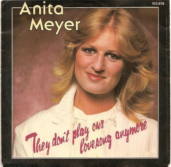 Anita Meyer - They Don't Play Our Lovesong Anymore 19527