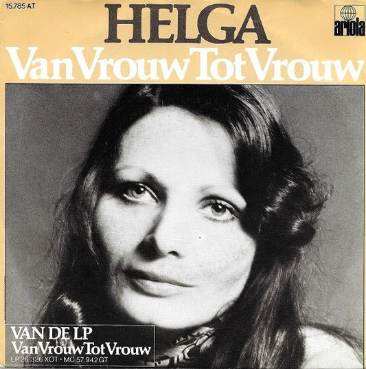 Helga - Van Vrouw Tot Vrouw Vinyl Singles Vinyl Zeer Goed / Hoesje Goed "VINYLSINGLES.NL"