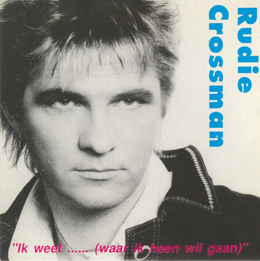 Rudie Crossman - Ik Weet...(Waar Ik Heen Wil Gaan) 20157 Vinyl Singles Vinyl Goed / Hoes Goed