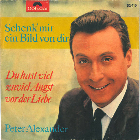 Peter Alexander - Schenk' Mir Ein Bild Von Dir 16724