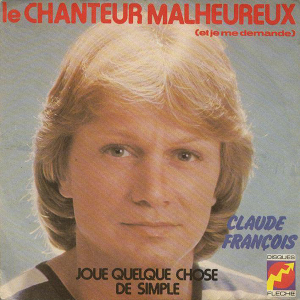 Claude François - Le Chanteur Malheureux 31250 Vinyl Singles Vinyl Zeer Goed / Hoesje Goed "VINYLSINGLES.NL"