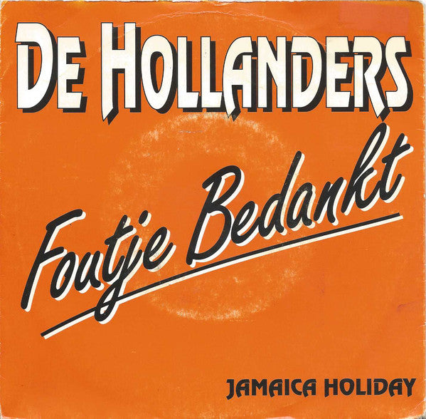 Hollanders - Foutje Bedankt Vinyl Singles Vinyl Zeer Goed / Hoesje Goed "VINYLSINGLES.NL"