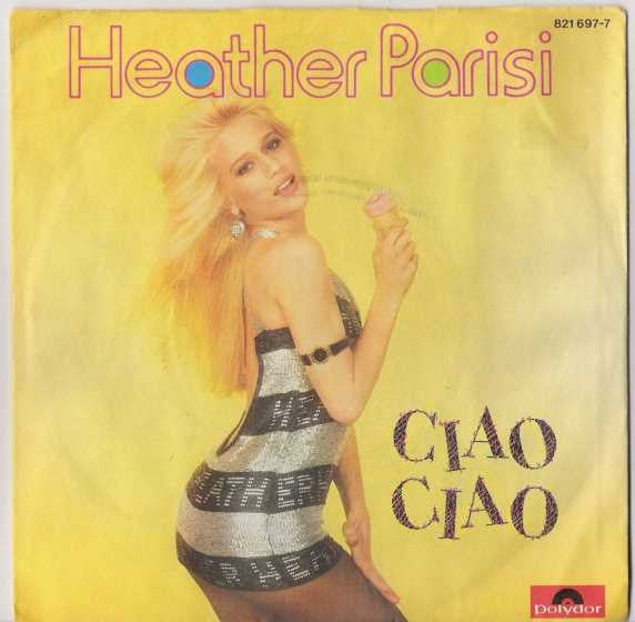Heather Parisi - Ciao Ciao Vinyl Singles Vinyl Zeer Goed / Hoesje Goed "VINYLSINGLES.NL"