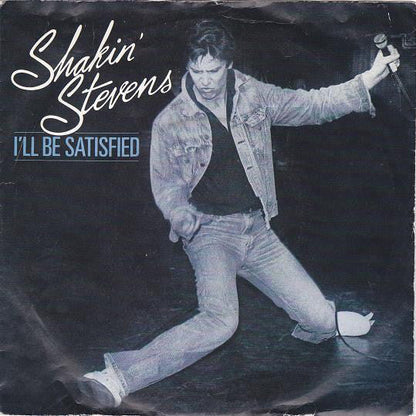Shakin' Stevens - I'll Be Satisfied 27571