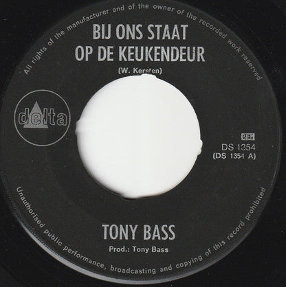 Tony Bass - Bij Ons Staat Op Keukendeur ('t Is Niet Altijd Rozegeur) 42299 Vinyl Singles Vinyl Goed / Hoes Generic
