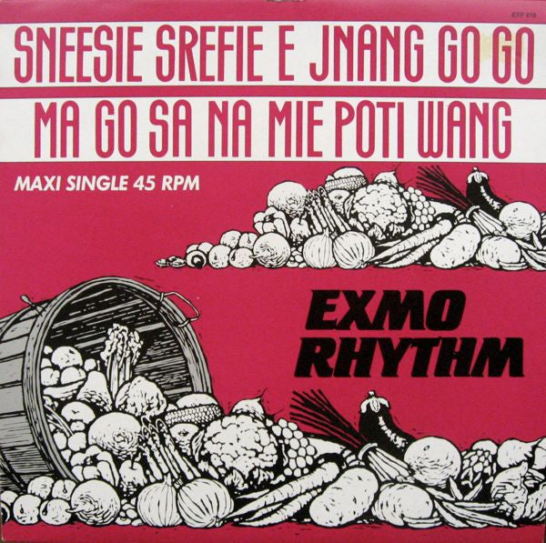 Exmo Rhythm - Sneesie Srefie É Jnang Go Go Ma Go Sa Na Mie Poti Wang (Maxi-Single) Maxi-Singles Vinyl Zeer Goed / Hoesje Goed "VINYLSINGLES.NL"