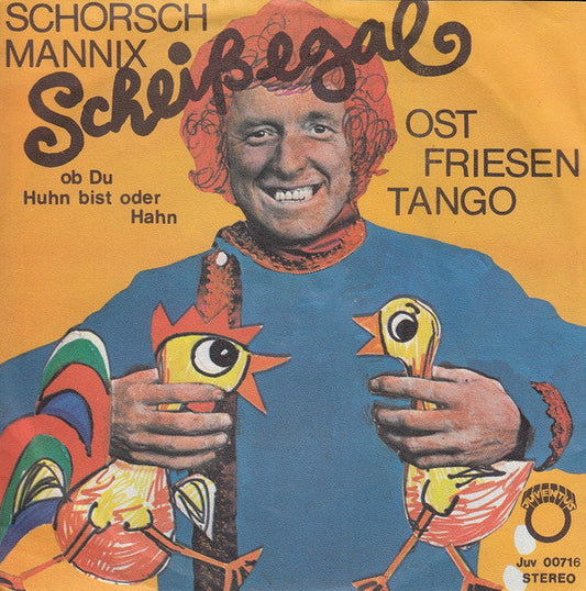 Schorsch Mannix - Scheißegal, Ob Du Huhn Bist Oder Hahn 14636
