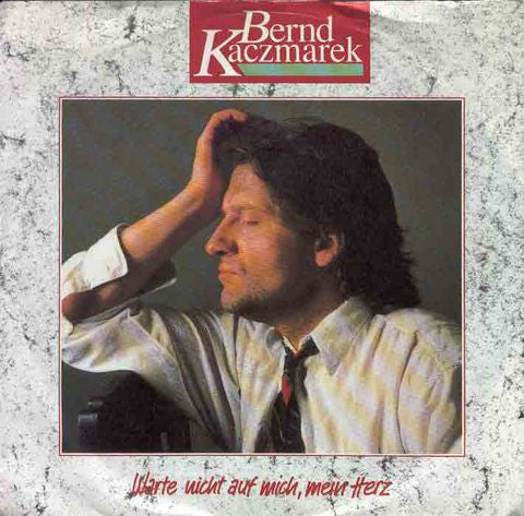 Bernd Kaczmarek - Warte Nicht Auf Mich, Mein Herz 23453 Vinyl Singles Vinyl Zeer Goed / Hoesje Goed "VINYLSINGLES.NL"
