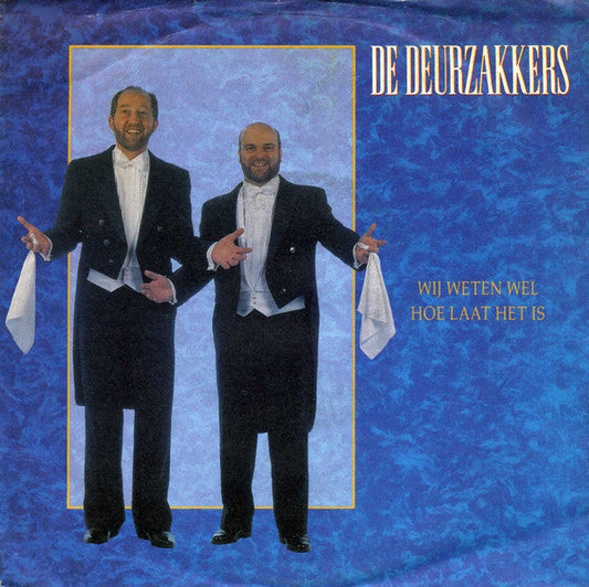 Deurzakkers - Wij Weten Wel Hoe Laat Het Is 41256 Vinyl Singles Vinyl Zeer Goed / Hoesje Goed "VINYLSINGLES.NL"