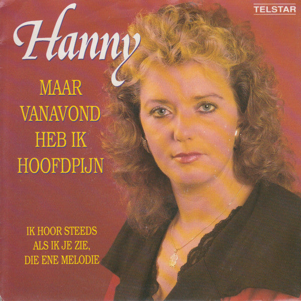 Hanny - Maar Vanavond Heb Ik Hoofdpijn Vinyl Singles Vinyl Zeer Goed / Hoesje Goed "VINYLSINGLES.NL"