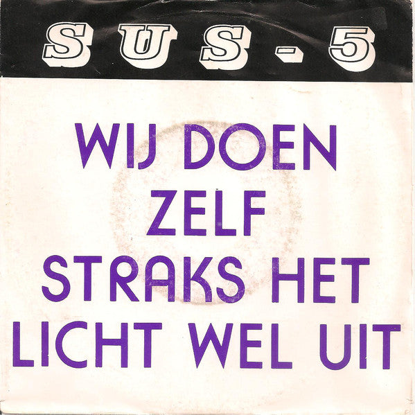 SUS-5 - Wij Doen Zelf Straks Het Licht Wel Uit 41232 Vinyl Singles Vinyl Goed / Hoes Sticker