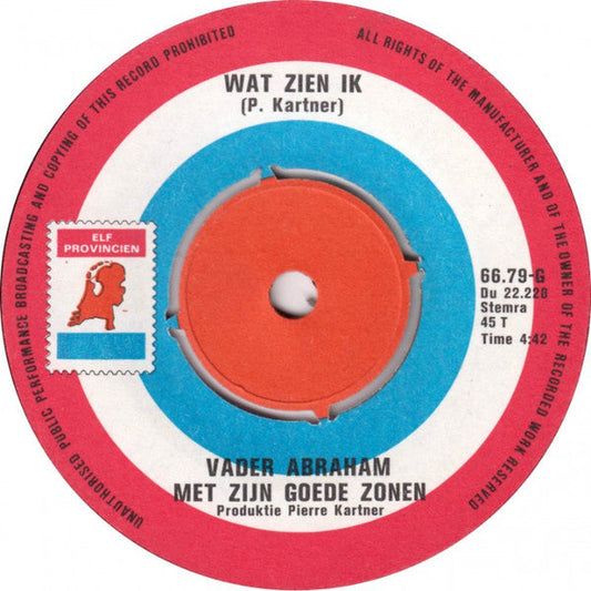 Vader Abraham En Zijn Goede Zonen - Wat Zien Ik! 42115 Vinyl Singles Vinyl Goed / Hoes Generic