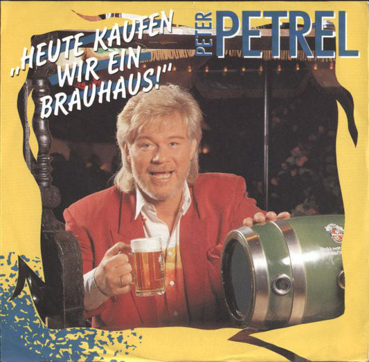 Peter Petrel - Heute Kaufen Wir Ein Brauhaus 23471