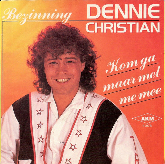 Dennie Christian - Kom Ga Maar Met Me Mee 26134 Vinyl Singles Goede Staat