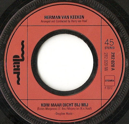 Herman Van Keeken - Kom Maar Dicht Bij Mij Vinyl Singles Vinyl Zeer Goed / Hoesje Generic "VINYLSINGLES.NL"