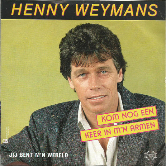 Henny Weymans - Kom Nog Een Keer In M'n Armen Vinyl Singles Vinyl Zeer Goed / Hoesje Goed "VINYLSINGLES.NL"