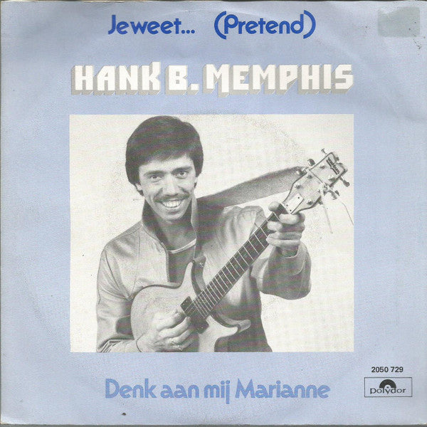 Hank B. Memphis - Je Weet... (Pretend) Vinyl Singles Vinyl Zeer Goed / Hoesje Goed "VINYLSINGLES.NL"