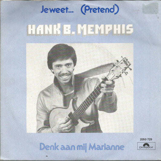 Hank B. Memphis - Je Weet... (Pretend) Vinyl Singles Vinyl Zeer Goed / Hoesje Goed "VINYLSINGLES.NL"