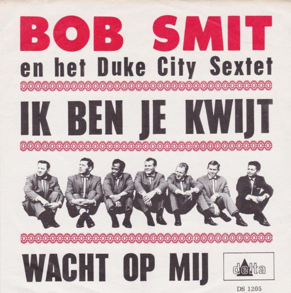Bob Smit En Het Duke City Sextet - Ik Ben Je Kwijt 23037 Vinyl Singles Vinyl Zeer Goed / Hoesje Goed "VINYLSINGLES.NL"