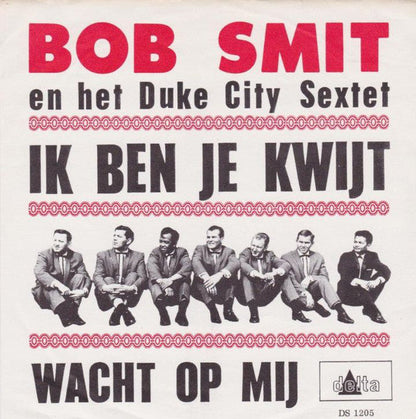Bob Smit En Het Duke City Sextet - Ik Ben Je Kwijt 23037 Vinyl Singles Vinyl Zeer Goed / Hoesje Goed "VINYLSINGLES.NL"