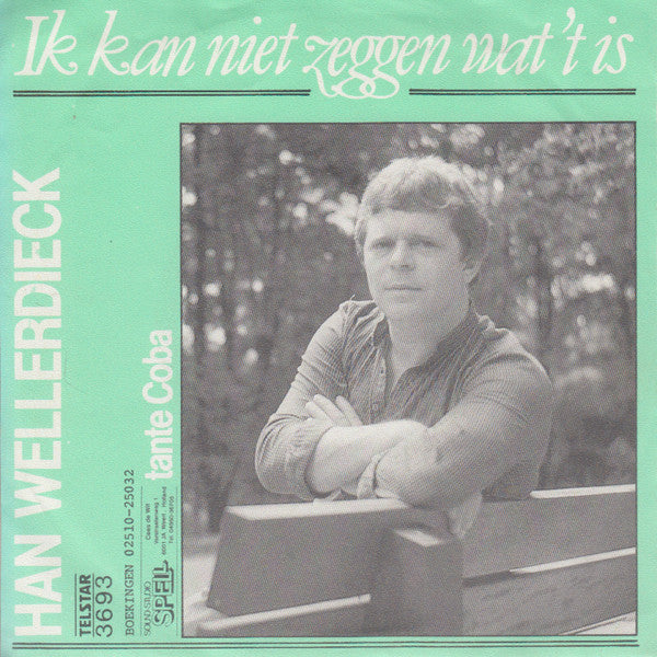 Han Wellerdieck - Ik Kan Niet Zeggen Wat 't Is Vinyl Singles Vinyl Zeer Goed / Hoesje Goed "VINYLSINGLES.NL"