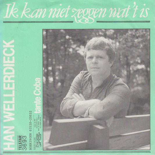 Han Wellerdieck - Ik Kan Niet Zeggen Wat 't Is Vinyl Singles Vinyl Zeer Goed / Hoesje Goed "VINYLSINGLES.NL"