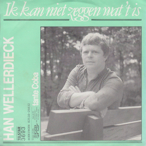 Han Wellerdieck - Ik Kan Niet Zeggen Wat 't Is Vinyl Singles Vinyl Zeer Goed / Hoesje Goed "VINYLSINGLES.NL"