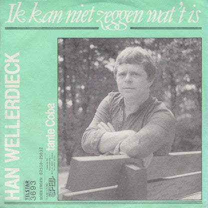 Han Wellerdieck - Ik Kan Niet Zeggen Wat 't Is Vinyl Singles Vinyl Zeer Goed / Hoesje Goed "VINYLSINGLES.NL"