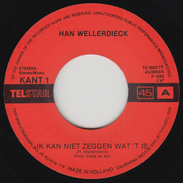 Han Wellerdieck - Ik Kan Niet Zeggen Wat 't Is Vinyl Singles Vinyl Zeer Goed / Hoesje Goed "VINYLSINGLES.NL"