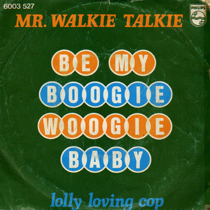 Mr. Walkie Talkie - Be My Boogie Woogie Baby 15524 Vinyl Singles Vinyl Goed / Hoes Goed