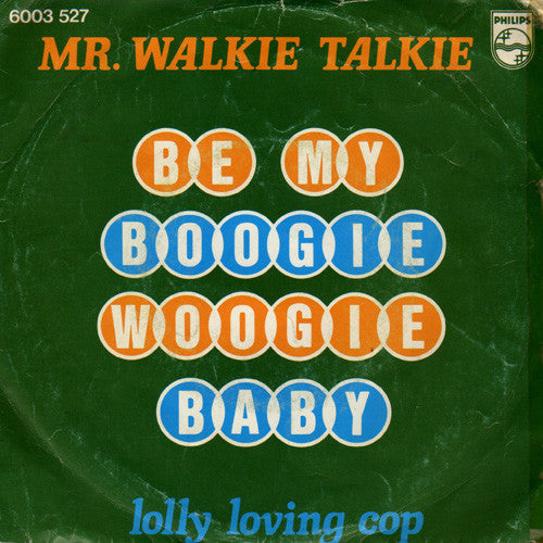 Mr. Walkie Talkie - Be My Boogie Woogie Baby 15524 Vinyl Singles Vinyl Goed / Hoes Goed