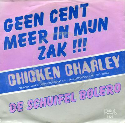 Chicken Charley - Geen Cent Meer In Mijn Zak !!! Vinyl Singles Vinyl Zeer Goed / Hoesje Goed "VINYLSINGLES.NL"