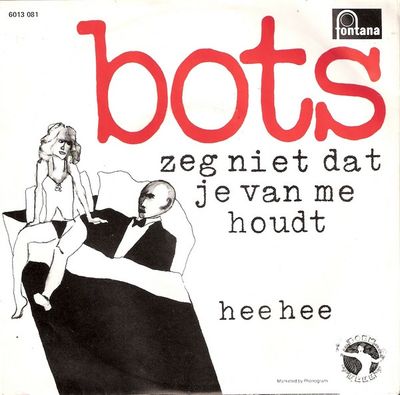 Bots - Zeg Niet Dat Je Van Me Houdt Vinyl Singles Vinyl Zeer Goed / Hoesje Goed "VINYLSINGLES.NL"