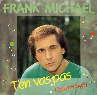 Frank Michael - T'en Vas Pas (Spanish Eyes) Vinyl Singles Vinyl Zeer Goed / Hoesje Goed "VINYLSINGLES.NL"